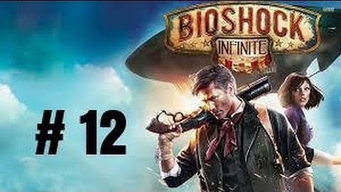 Bioshock Infinite Remastered - Walkthrough Part 12