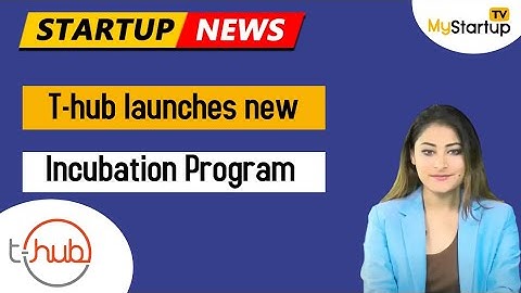 T-hub launches new incubation program.
