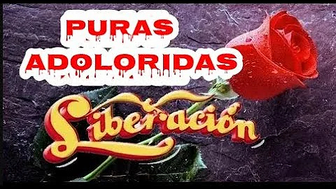 Puras Adoloridas  Con El Grupo Liberacion