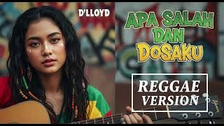 APA SALAH DAN DOSAKU - D'Lloyd | Cover Reggae Versio