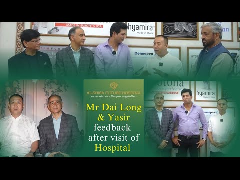 Mr.Dai from China & Yasir Malik Visit Al-Shifa Future Hospital Impressed by World-Class Facilities