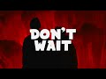 Mesto x Dastic - Don't Wait (Lyrics) ft. Cloudy