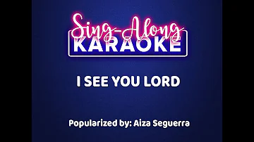 I See You Lord - Aiza Seguerra (Karaoke Version)