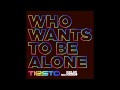 Tiësto feat. Nelly Furtado - Who Wants To Be Alone (David Tort Remix)