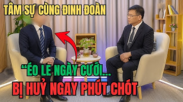 TÂM SỰ CÙNG ĐINH ĐOÀN - Ngày Cưới Hóa Ngày Đau Con Rể SỞ KHANH Khiến Cả Gia Đình Sụp Đổ!