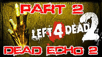 The FGN Crew Plays: L4D2 Custom Map | Dead Echo 2 | Part 2 (PC)