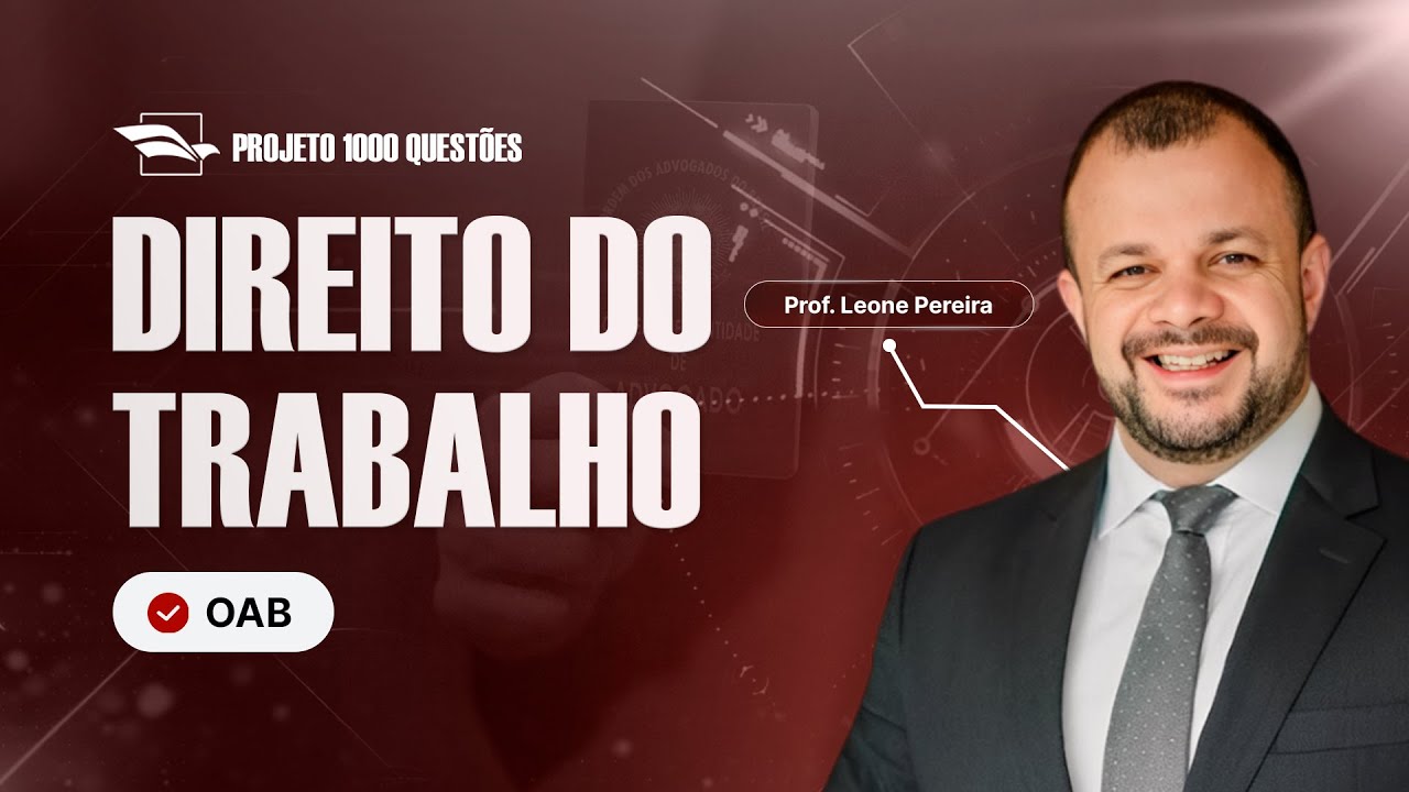 [Desafio 1.000 Questões -  OAB] Direito Processual do Trabalho - Com Leone Pereira