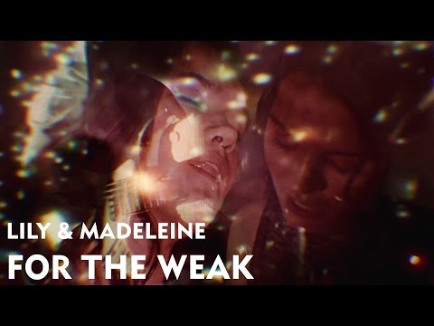 Lily & Madeleine -"For The Weak" [Official Music Video]