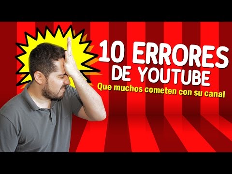 How to start a Youtube channel correctly: 10 errors that will avoid you in your Youtube channel