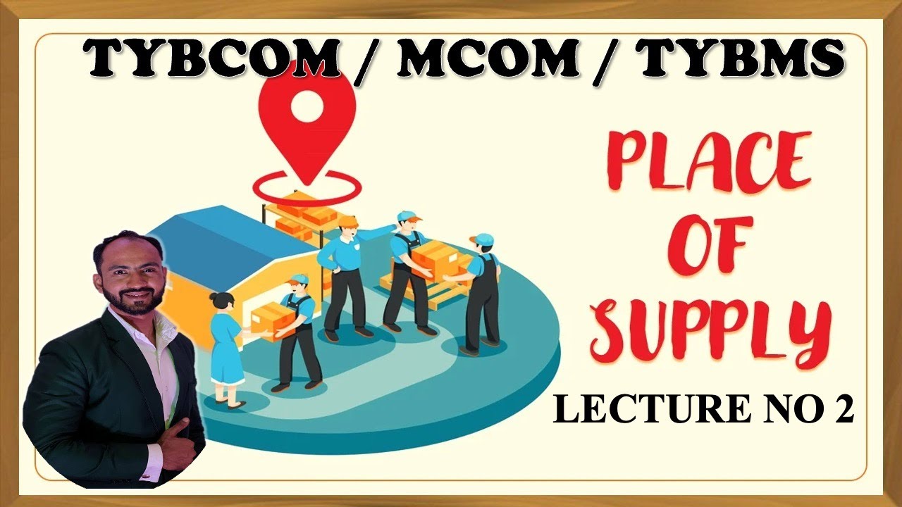 2 Place Of Supply TYBCOM Mumbai University Siraj Shaikh 2-place-of-supply-tybcom-mumbai-university-siraj-shaikh