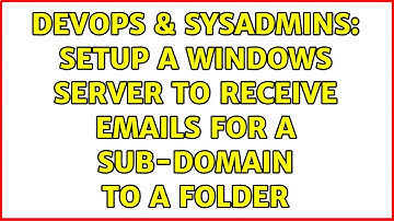 DevOps & SysAdmins: Setup a Windows Server to receive emails for a sub-domain to a folder