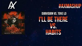 Dubvision Vs Tove Lo  Ill Be There Vs Habits dubvision Mashup