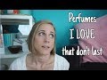 Perfumes I LOVE That Don't Last | Perfume Collection