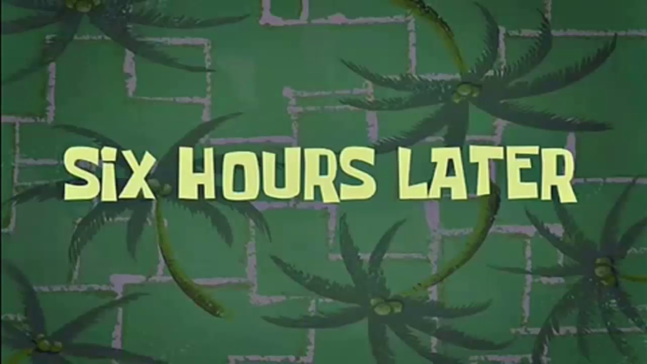 Cartel De Tiempo En Bob Esponja 6 horas despues YouTube