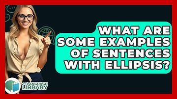 What Are Some Examples Of Sentences With Ellipsis? - The Language Library
