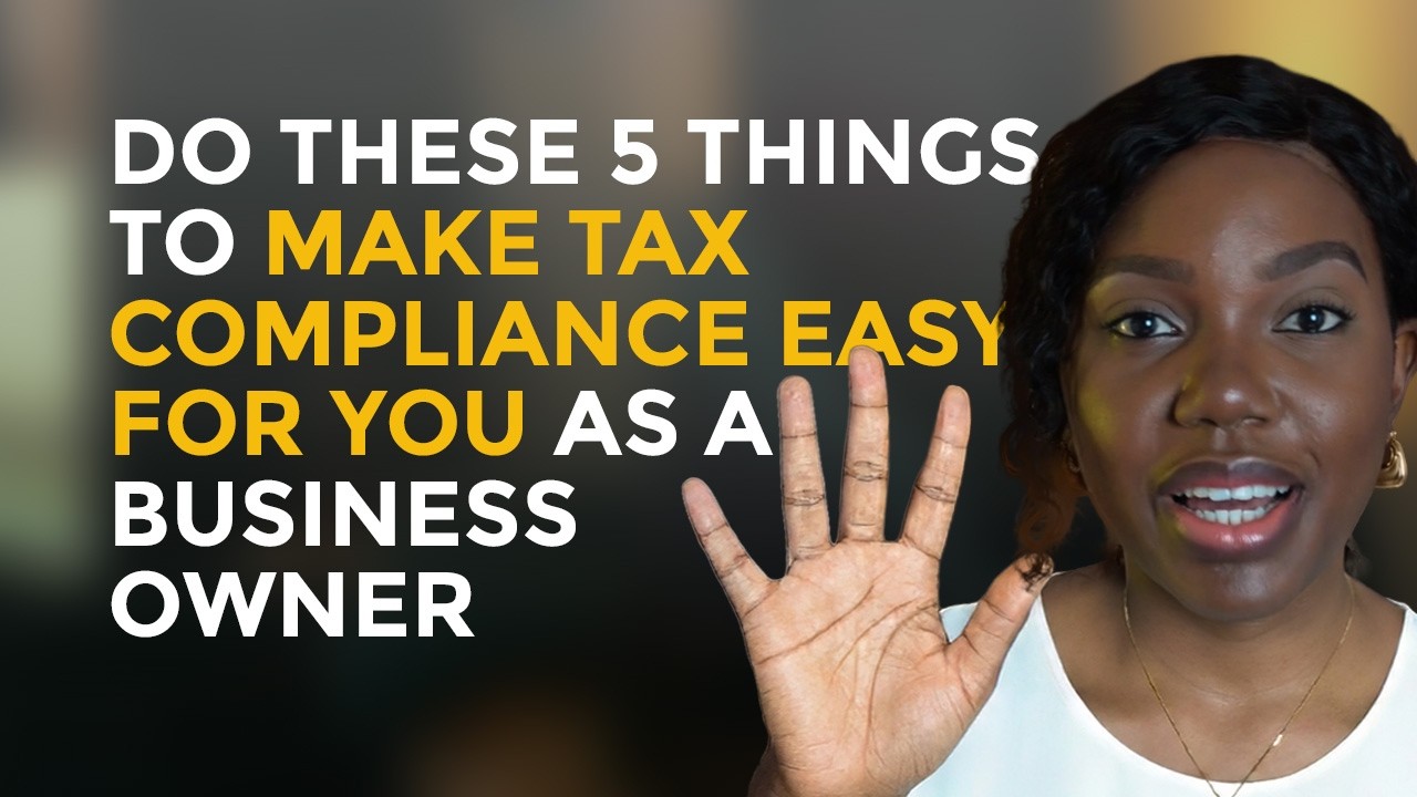 Do These 5 Things To Make Tax Compliance Easy For You As A Business
