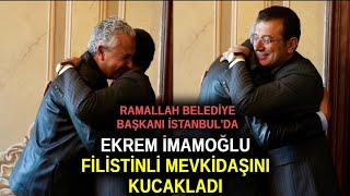 Ekrem İmamoğlu, Filistinli mevkidaşına iç ısıtan karşılama! Filistin için buluştular