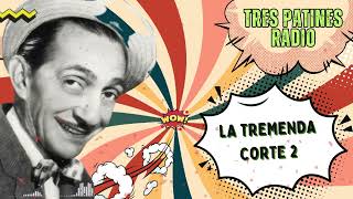 TRES PATINES FANS 2025 || LA TREMENDA CORTE - RADIO - EPISODIOS S/T screenshot 2