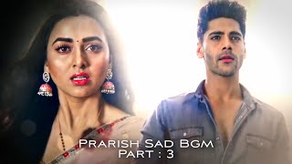 NAAGIN 6  : PRARISH SAD BGM PART 3 | TEJASSWIPRAKASH | SIMBA NAGPAL | 😩❤️