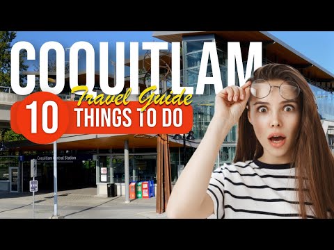 TOP 10 Things to do in Coquitlam, Canada 2023!
