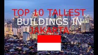 TOP 10 TALLEST BUILDINGS IN JAKARTA INDONESIA