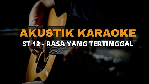 St12 - Rasa Yang Tertinggal Akustik Karaoke