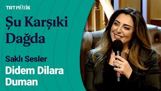 🎵 Didem Dilara Duman | Şu Karşıki Dağda Kar Var Duman Yok (Canlı Performans) #SaklıSesler Resimi