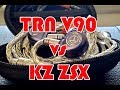 TRN V90 VS KZ ZSX..from a ZSX fan