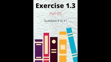 Chapter 1 Exercise 1.3 Part 02 Question 09 to 11