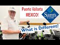 Lets check out the sams club at puerto vallarta  mexico what is different