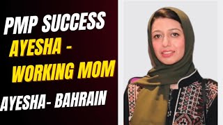 PMP Success Story of Working MOM - How Ayesha cleared PMP from Bahrain in 2025