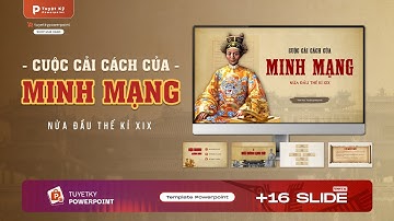 Mẫu Slide Lịch sử: Cuộc cải cách của Minh Mạng nửa đầu thế kỉ XIX