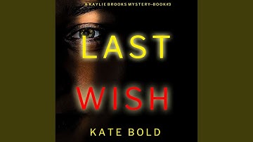 Chapter 20.6 & Chapter 21.1 - Last Wish (A Kaylie Brooks Psychological Suspense Thriller—Book 3)