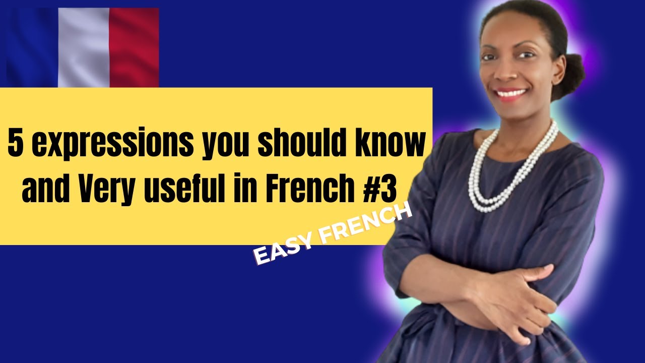 5 Expressions You Should Know And Very Useful In French 3 YouTube 5 Expressions You Should Know And Very Useful In French 3 YouTube