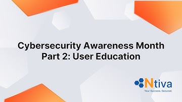 Cybersecurity Awareness Month, Part 2: User Education and Awareness
