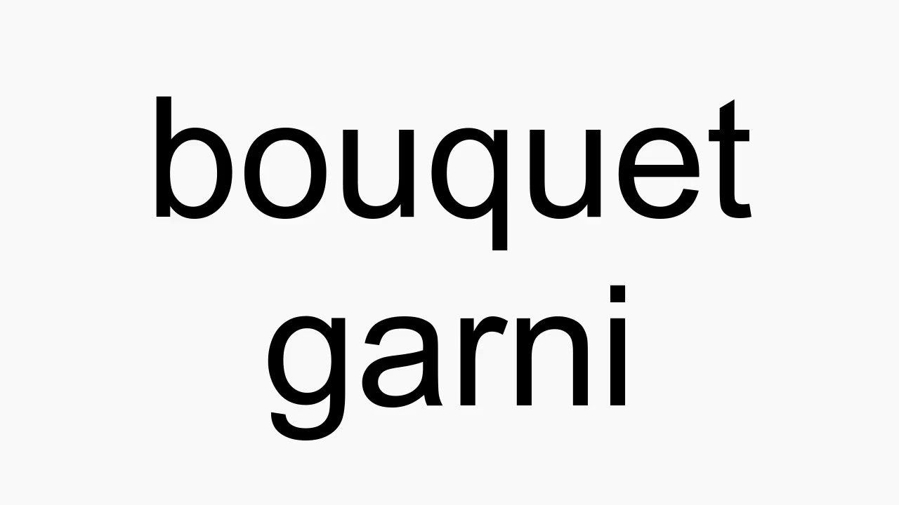 How to pronounce bouquet garni YouTube
