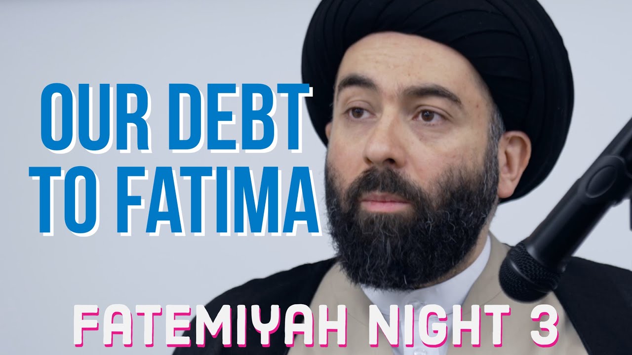 ⁣Our Debt to Fatima - Fatemiyah Night 3