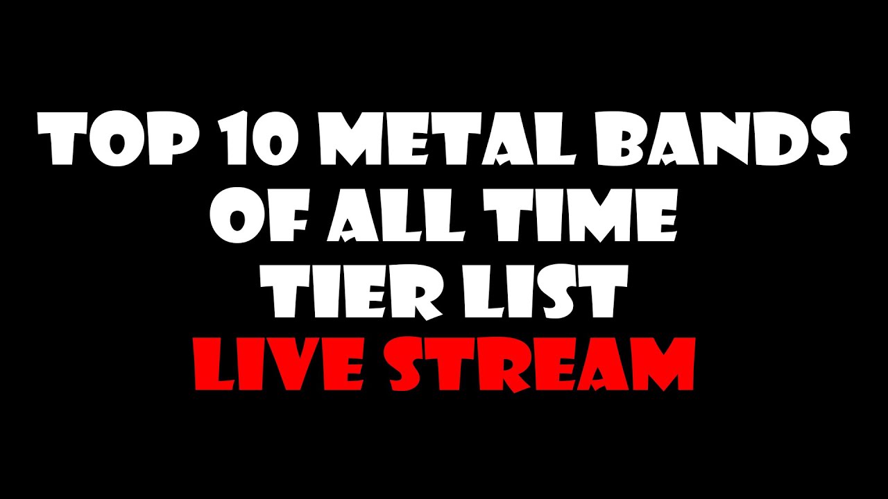 Top 10 Metal Bands Of All Time Tier List iamsickflowz YouTube