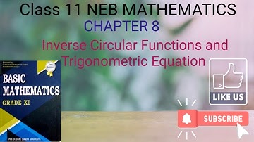 CLASS 11 NEB MATHEMATICS | CHAPTER 8 INVERSE CIRCULAR FUNCTIONS AND TRIGONOMETRIC EQUATION EXERCISES