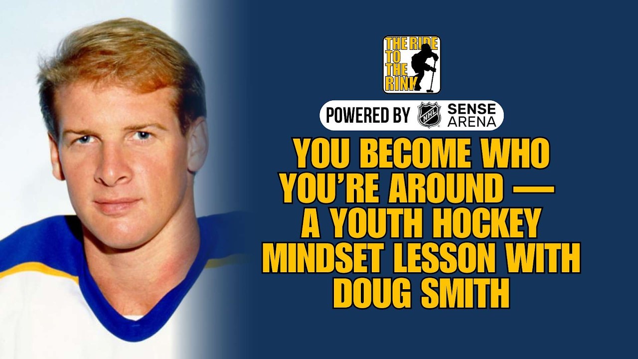 The Ride to the Rink: You Become Who You’re Around — A Youth Hockey Mindset Lesson with Doug Smith