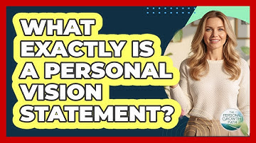 What Exactly Is a Personal Vision Statement?