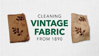 Cleaning Vintage Fabric From 1890!