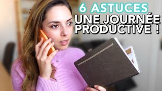 6 ASTUCES pour une journée PRODUCTIVE (rapide & efficace)