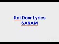 Itni door lyrics- SANAM Mp3 Song