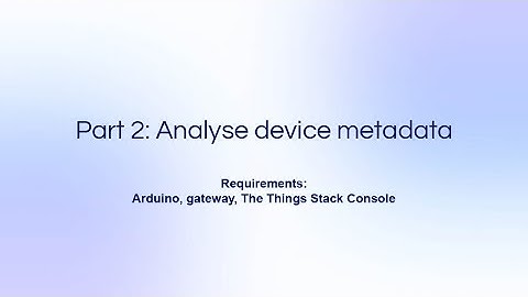 LoRa Range Testing: Part 2 - Analyse device metadata