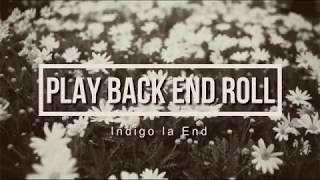 Play Back End Roll 歌詞 Indigo La End ふりがな付 歌詞検索サイト Utaten