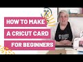 How To Make a Cricut Card For Beginners