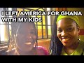 I Left America With My Kids To Raise Them In The Community Of Ghana!