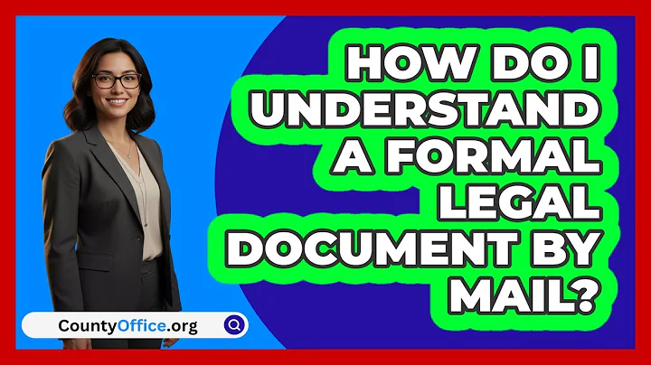 How Do I Understand A Formal Legal Document By Mail? - CountyOffice.org