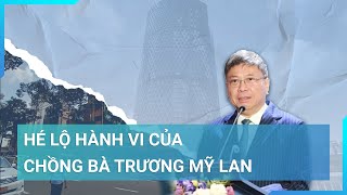 Vụ án Vạn Thịnh Phát: Hé lộ hành vi sai phạm của chồng bà Trương Mỹ Lan | Cuộc sống 24h